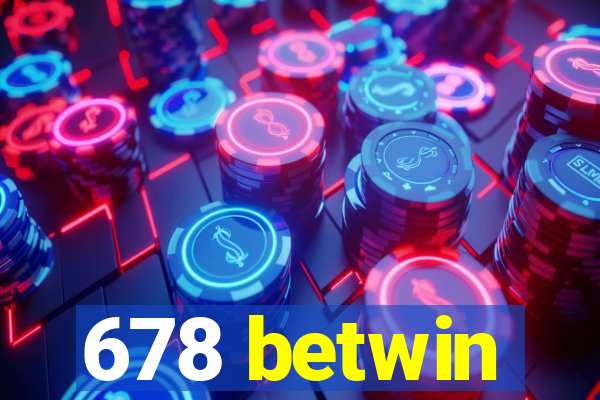 678 betwin